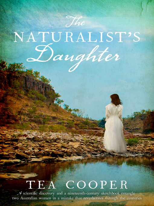 Title details for The Naturalist's Daughter by Tea Cooper - Available